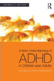 A new understanding of ADHD in Children and Adults by Thomas Brown